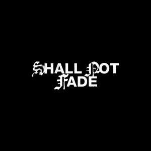 Shall Not Fade hero image