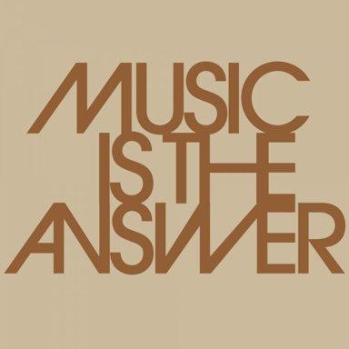 Music Is The Answer
